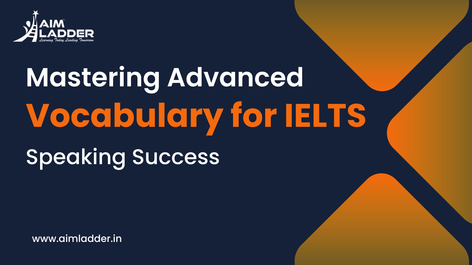 Mastering Advanced Vocabulary For Ielts Speaking Success Aim Ladder